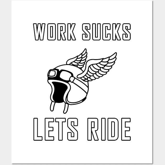 Work sucks lets ride biker motorcycle Wall Art by skaterly